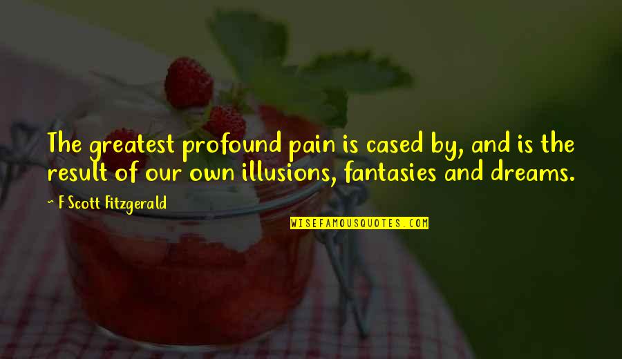 Dziecko Gif Quotes By F Scott Fitzgerald: The greatest profound pain is cased by, and