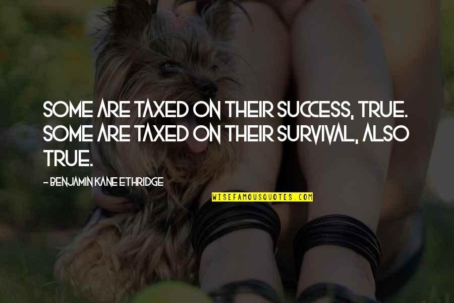 E Pill Dispenser Quotes By Benjamin Kane Ethridge: Some are taxed on their success, true. Some