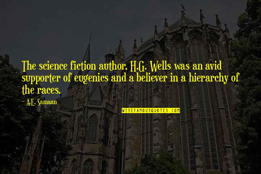 E-recruitment Quotes By A.E. Samaan: The science fiction author, H.G. Wells was an