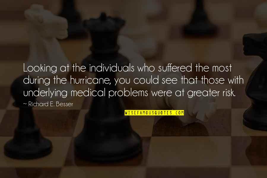 E-recruitment Quotes By Richard E. Besser: Looking at the individuals who suffered the most