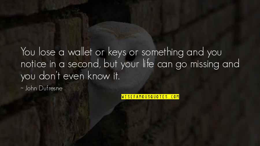 E Wallet Quotes By John Dufresne: You lose a wallet or keys or something