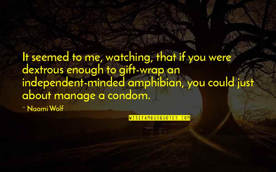 E7 84 A1 E5 B8 B8 Quotes By Naomi Wolf: It seemed to me, watching, that if you