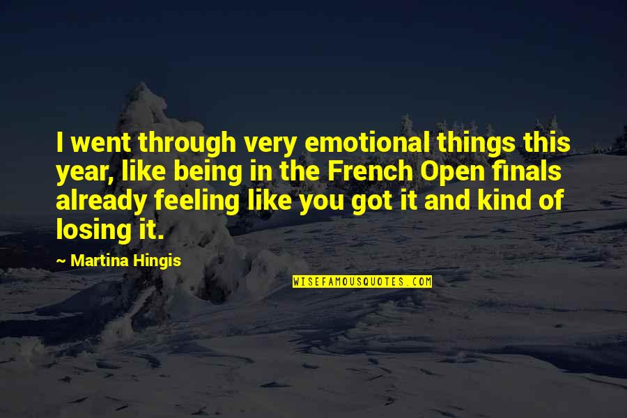 Ea Fifa Quotes By Martina Hingis: I went through very emotional things this year,