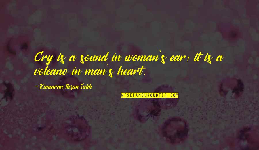 Ear Quotes Quotes By Kamaran Ihsan Salih: Cry is a sound in woman's ear; it