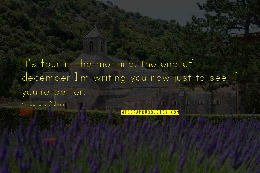 Early Education Quote Quotes By Leonard Cohen: It's four in the morning, the end of