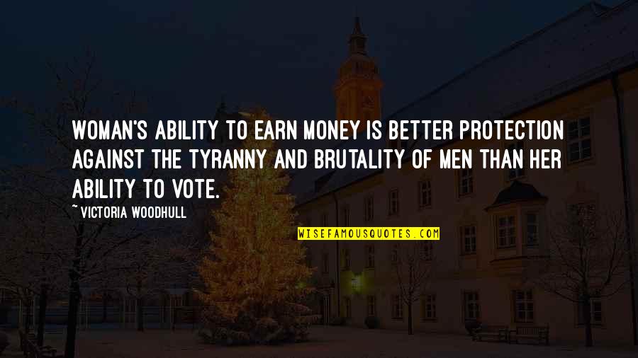 Earn Money Quotes By Victoria Woodhull: Woman's ability to earn money is better protection