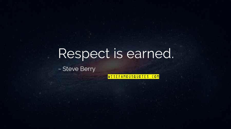 Earned Quotes By Steve Berry: Respect is earned.