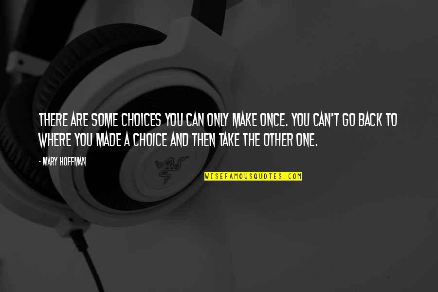 Earner Quotes By Mary Hoffman: There are some choices you can only make