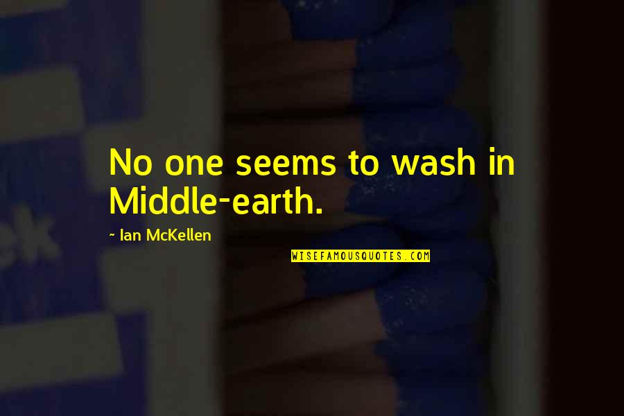 Earth Wash Quotes By Ian McKellen: No one seems to wash in Middle-earth.