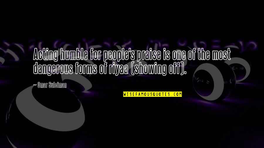 Earthrise Scorponok Quotes By Omar Suleiman: Acting humble for people's praise is one of