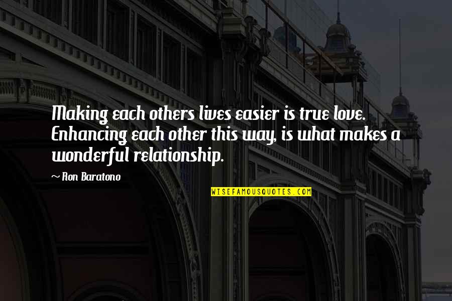 Easier Life Quotes By Ron Baratono: Making each others lives easier is true love.