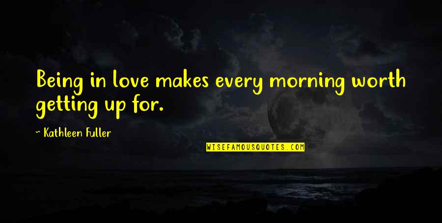 Eason Quotes By Kathleen Fuller: Being in love makes every morning worth getting