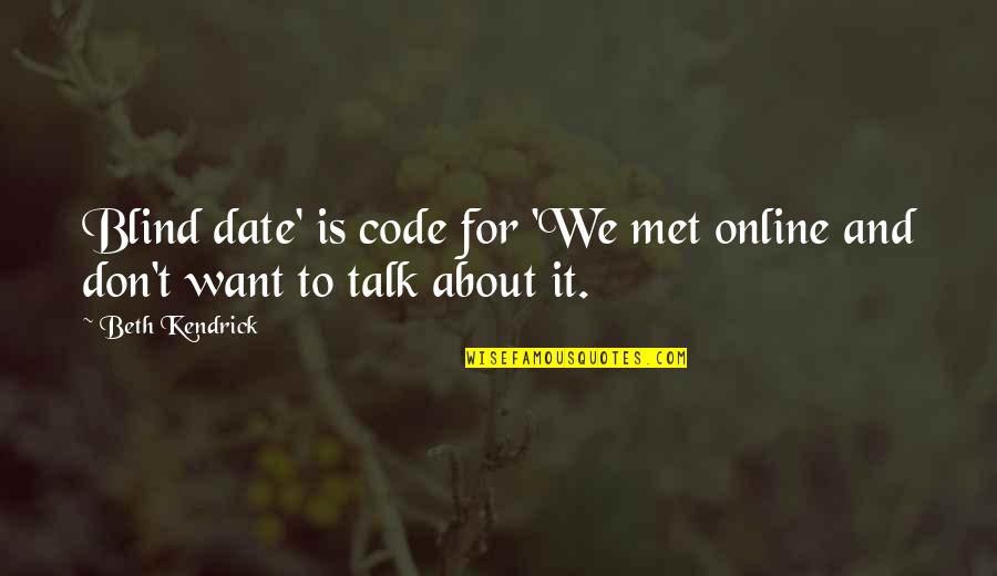 East Coast Vs West Coast Quotes By Beth Kendrick: Blind date' is code for 'We met online