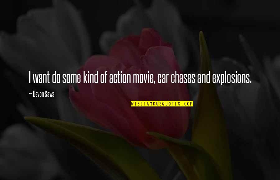 Eastern Star Inspirational Quotes By Devon Sawa: I want do some kind of action movie,