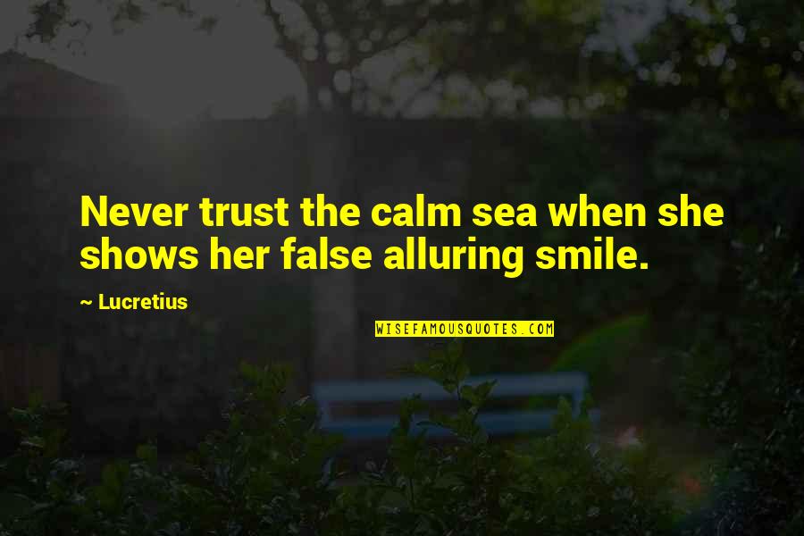 Eastlink My Account Quotes By Lucretius: Never trust the calm sea when she shows