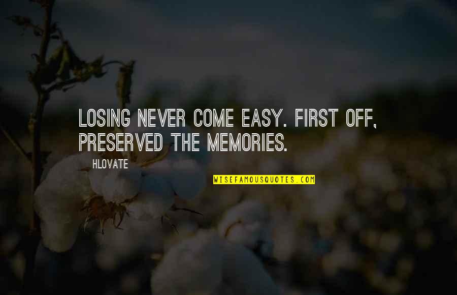 Easy Death Quotes By Hlovate: Losing never come easy. First off, preserved the