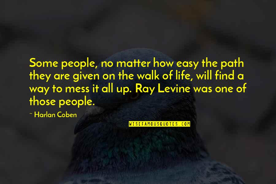 Easy Way Of Life Quotes By Harlan Coben: Some people, no matter how easy the path