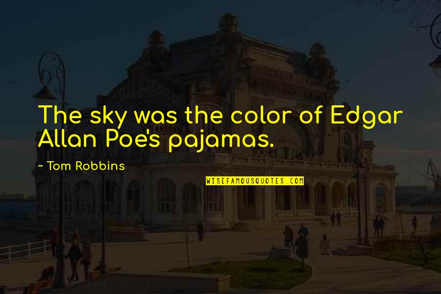 Eating Alone Quotes By Tom Robbins: The sky was the color of Edgar Allan