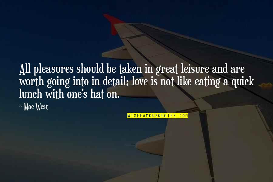 Eating Lunch Quotes By Mae West: All pleasures should be taken in great leisure