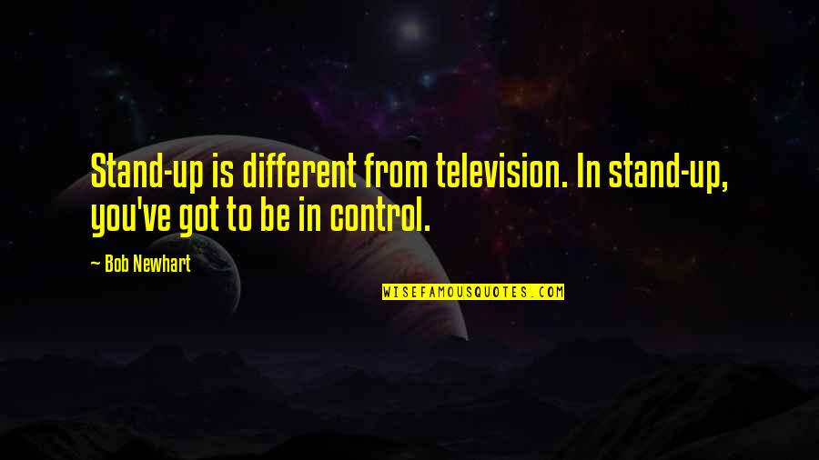 Eating With Chopsticks Quotes By Bob Newhart: Stand-up is different from television. In stand-up, you've