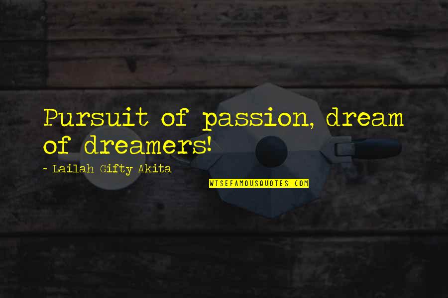 Ebbos Quotes By Lailah Gifty Akita: Pursuit of passion, dream of dreamers!