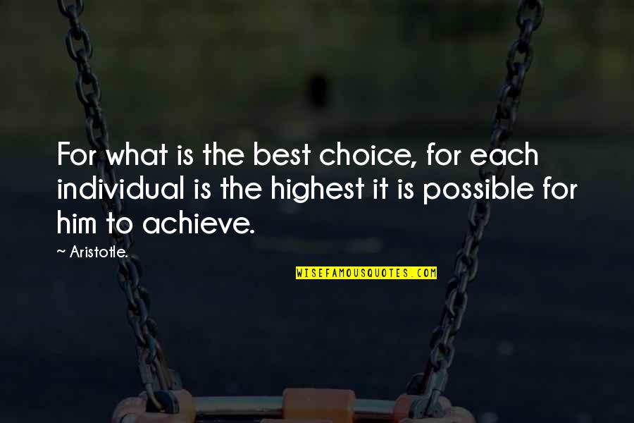 Ebenfalls Bedeutung Quotes By Aristotle.: For what is the best choice, for each