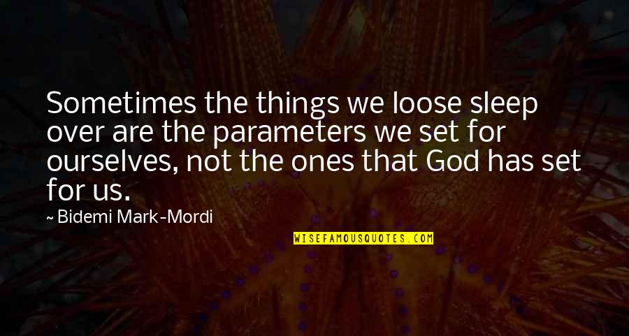 Ebreo Errante Quotes By Bidemi Mark-Mordi: Sometimes the things we loose sleep over are