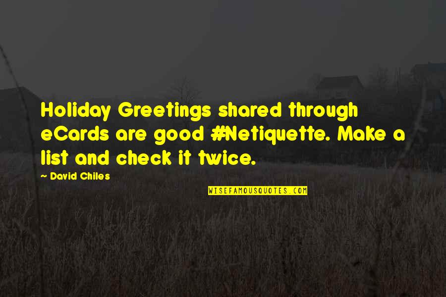 Ecards Quotes By David Chiles: Holiday Greetings shared through eCards are good #Netiquette.