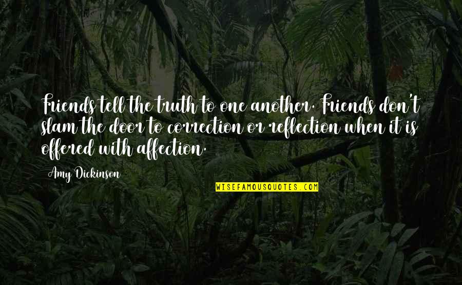 Eckstine Associates Quotes By Amy Dickinson: Friends tell the truth to one another. Friends