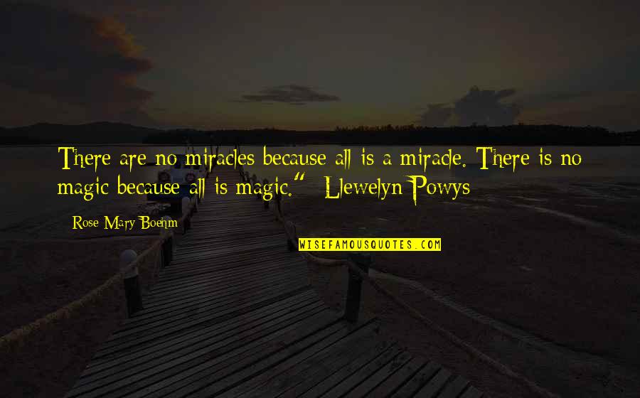 Eckstine Associates Quotes By Rose Mary Boehm: There are no miracles because all is a