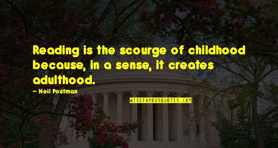 Eclipse Moon Quotes By Neil Postman: Reading is the scourge of childhood because, in