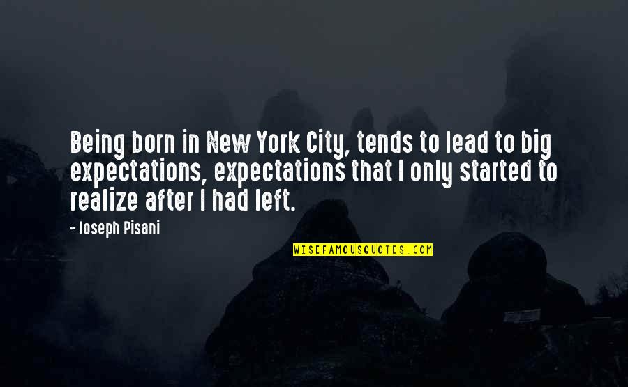 Ecoboost Forum Quotes By Joseph Pisani: Being born in New York City, tends to