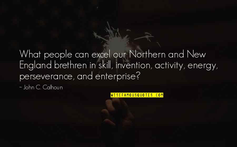 Ecuador Earthquake Quotes By John C. Calhoun: What people can excel our Northern and New