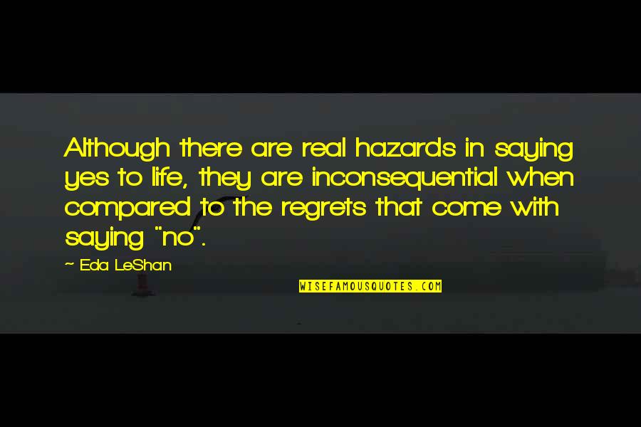 Eda J Leshan Quotes By Eda LeShan: Although there are real hazards in saying yes