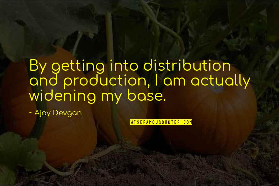 Eddie Carbone Quotes By Ajay Devgan: By getting into distribution and production, I am