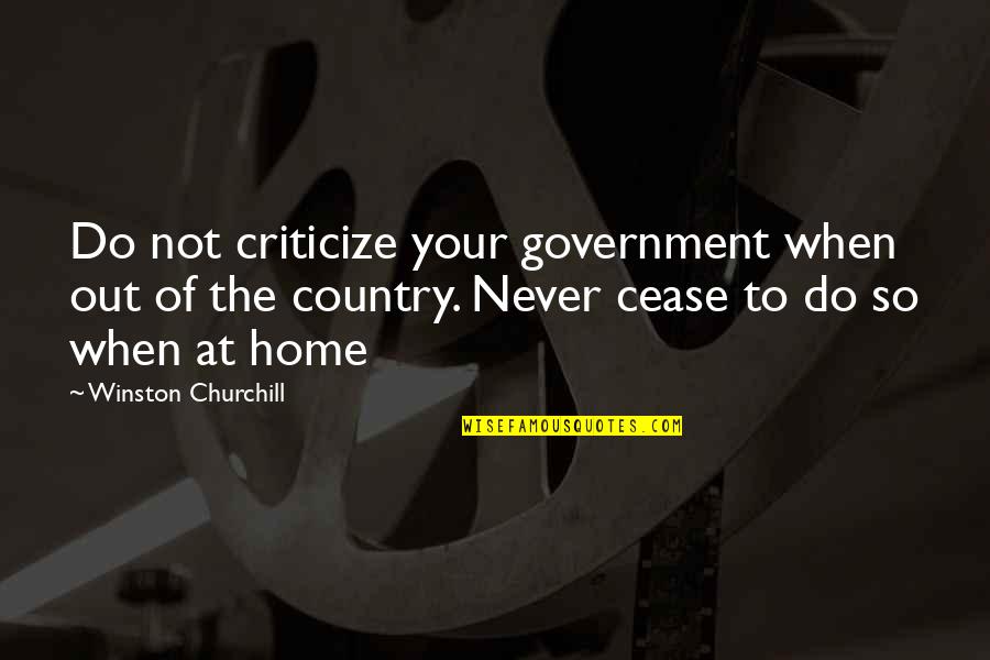 Eddingtons Egg Quotes By Winston Churchill: Do not criticize your government when out of