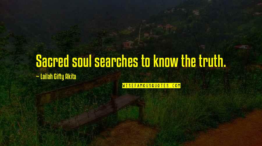 Eddingtons Mn Quotes By Lailah Gifty Akita: Sacred soul searches to know the truth.