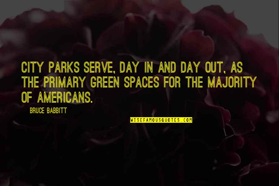 Eddis Quotes By Bruce Babbitt: City parks serve, day in and day out,