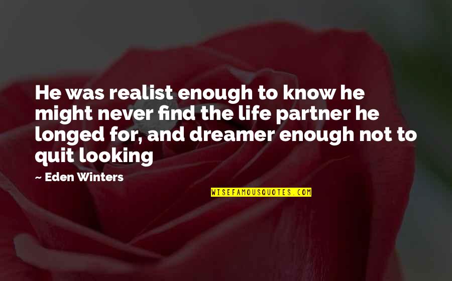 Eden In Love Quotes By Eden Winters: He was realist enough to know he might