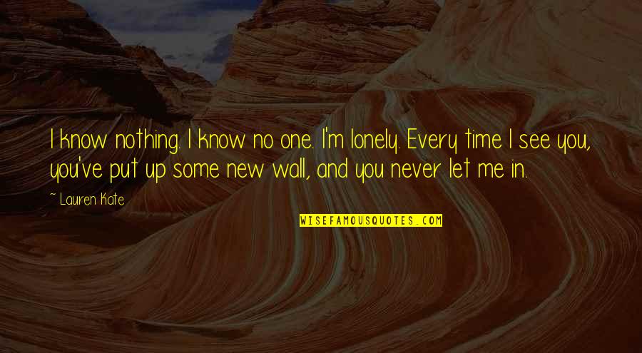 Edgar Allan Poe Fall Of The House Of Usher Quotes By Lauren Kate: I know nothing. I know no one. I'm