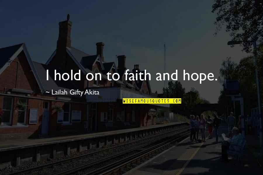 Edgardo Noel Quotes By Lailah Gifty Akita: I hold on to faith and hope.