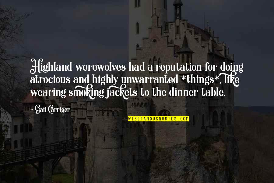 Ediciones B Quotes By Gail Carriger: Highland werewolves had a reputation for doing atrocious