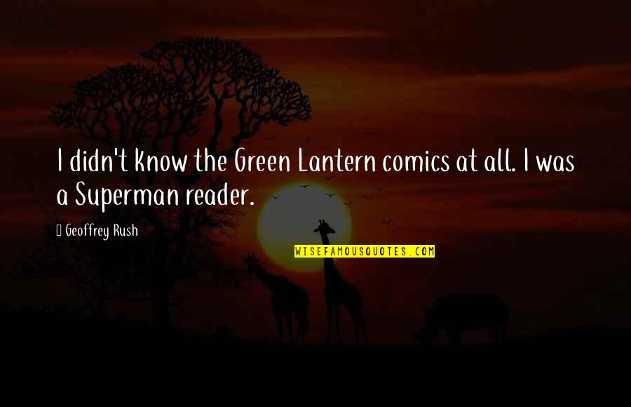 Edie Finn Quotes By Geoffrey Rush: I didn't know the Green Lantern comics at