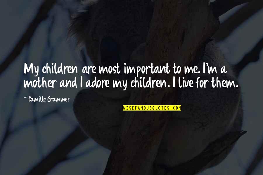 Edificante En Quotes By Camille Grammer: My children are most important to me. I'm