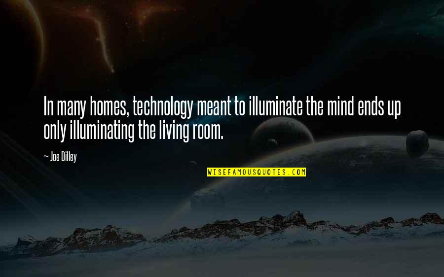 Edit My Photo With Quotes By Joe Dilley: In many homes, technology meant to illuminate the