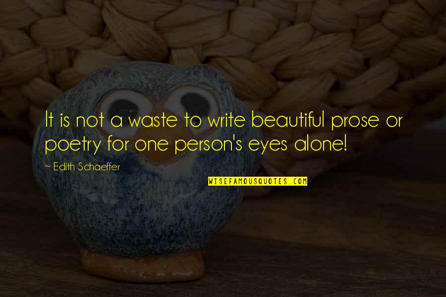 Edith's Quotes By Edith Schaeffer: It is not a waste to write beautiful