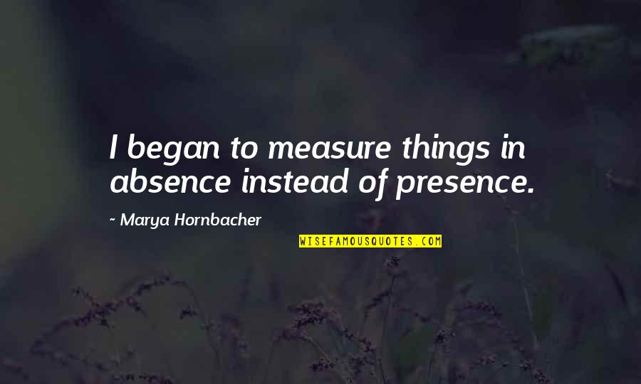 Editorializing Literary Quotes By Marya Hornbacher: I began to measure things in absence instead