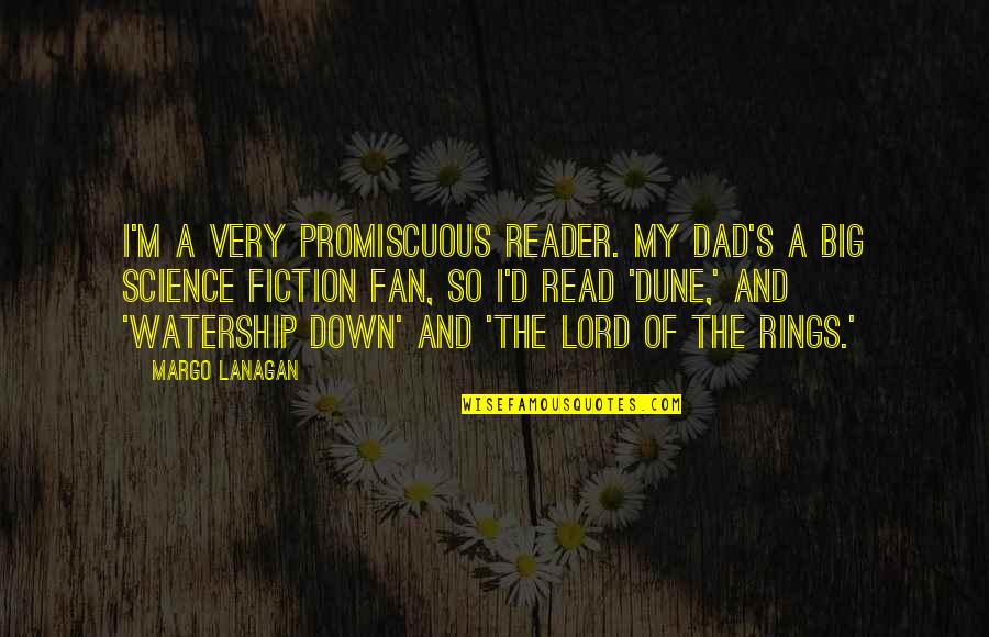 Edmondo De Amicis Quotes By Margo Lanagan: I'm a very promiscuous reader. My dad's a