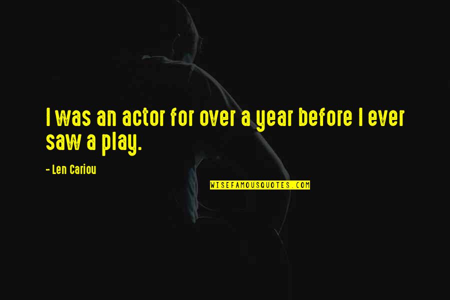 Edmund Bartons Quotes By Len Cariou: I was an actor for over a year