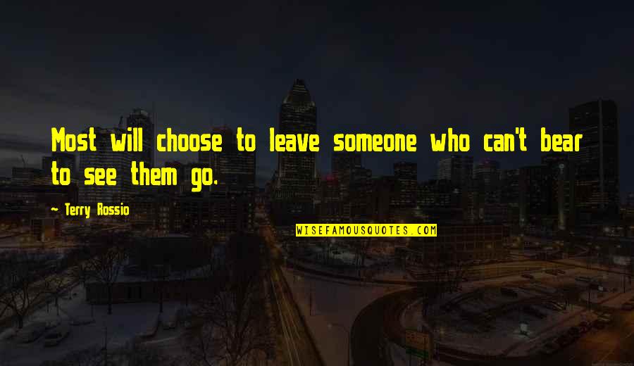 Edmund Bartons Quotes By Terry Rossio: Most will choose to leave someone who can't